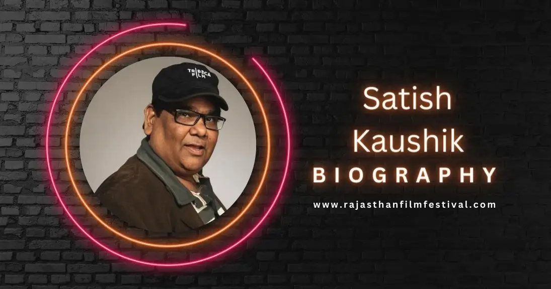 Satish Kaushik Biography - Rajasthan Film Festival
